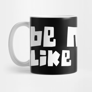 Funny Quote - Gift - Be more like Betty Mug